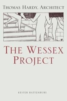 HARDY; THE WESSEX PROJECT: THOMAS HARDY, ARCHITECT. 