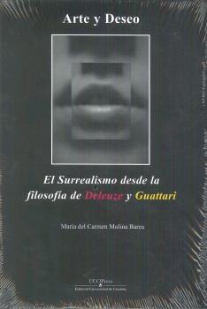 ARTE Y DESEO. EL SURREALISMO DESDE LA FILOSOFÍA DE DELEUZE Y GUATTARI