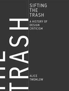 SIFTING THE TRASH. A HISTORY OF  DESIGN CRITICISM