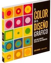COLOR EN EL DISEÑO GRÁFICO "GUÍA DE EJEMPLOS REALES DEL USO CROMÁTICO".