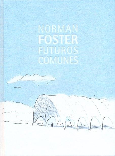 NORMAN FOSTER. FUTUROS COMUNES. 