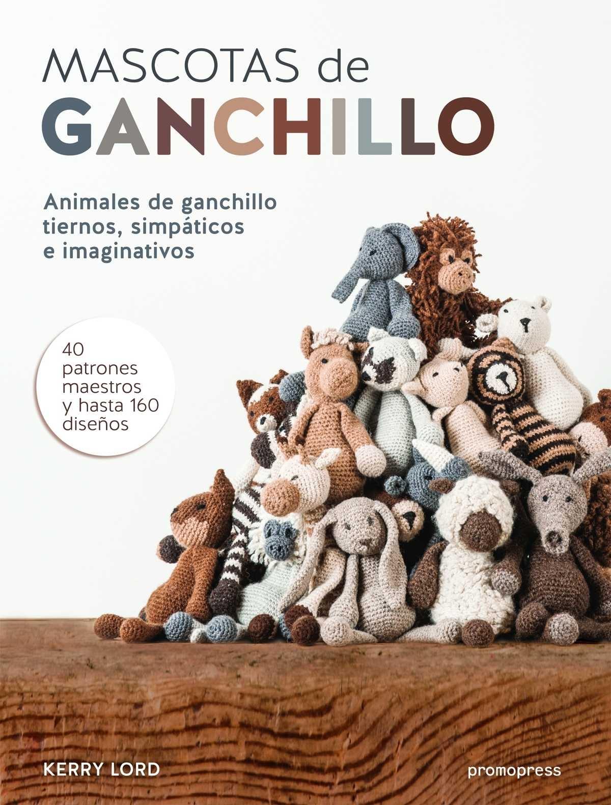 MASCOTAS DE GANCHILLO "ANIMALES DE GANCHILLO TIERNOS, SIMPÁTICOS E IMAGINATIVOS"