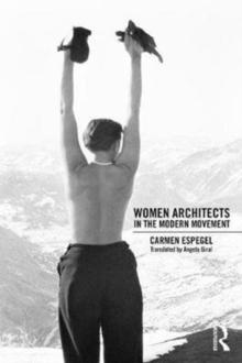 WOMEN ARCHITECTS IN THE MODERN MOVEMENT. 