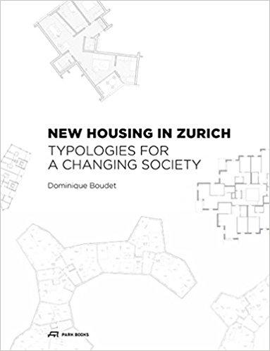 NEW HOUSING IN ZURICH. TYPOLOGIES FOR A CHANGING SOCIETY