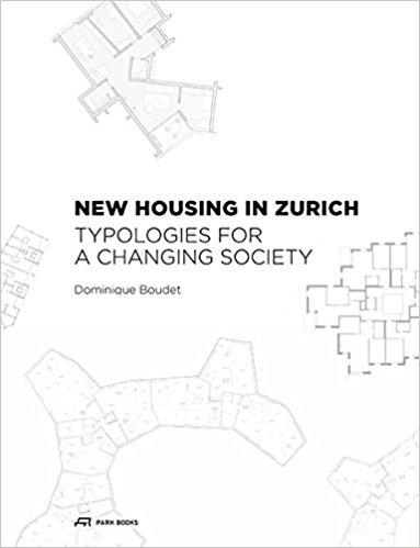 NEW HOUSING IN ZURICH. TYPOLOGIES FOR A CHANGING SOCIETY