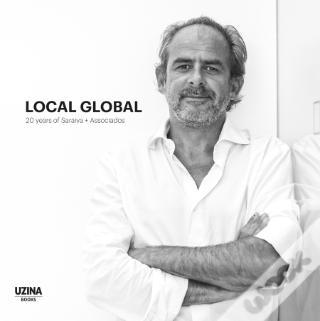 SARAIVA + ASOOCIADOS: LOCAL GLOBAL. 20 YEARS OF SARAIVA+ ASSOCIADOS "20 YEARS OF SARAIVA + ASSOCIADOS"