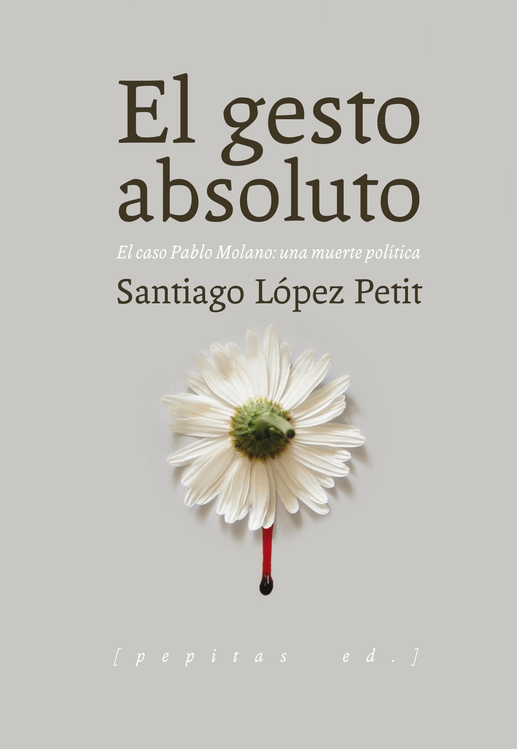 GESTO ABSOLUTO, EL "EL CASO PABLO MOLANO: UNA MUERTE POLÍTICA"