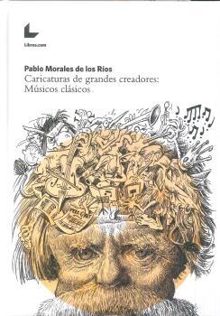 CARICATURAS DE GRANDES CRADORES: MÚSICOS CLÁSICOS.