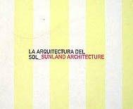ARQUITECTURA DEL SOL, AL. SUNLAND ARCHITECTURE *.