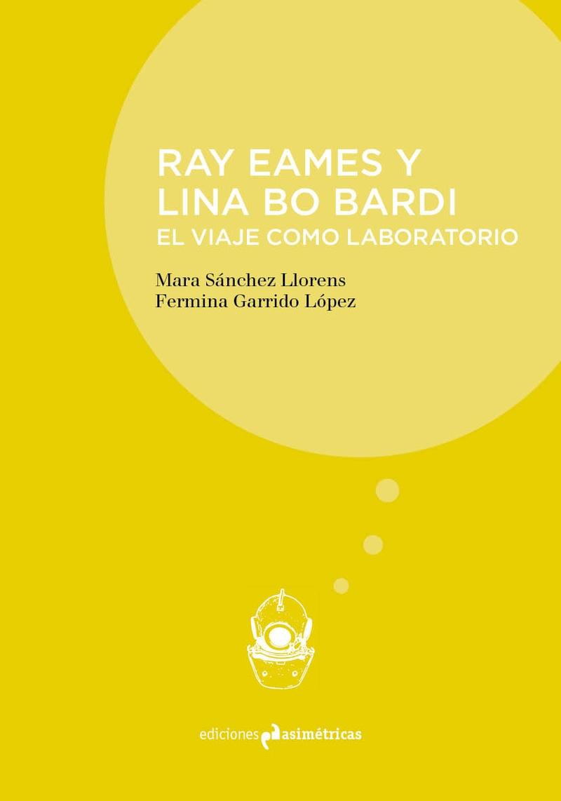 RAY EAMES Y LINA BO BARDI. EL VIAJE COMO LABORATORIO