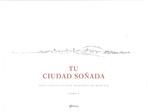 TU CIUDAD SOÑADA. TOMOS I Y II