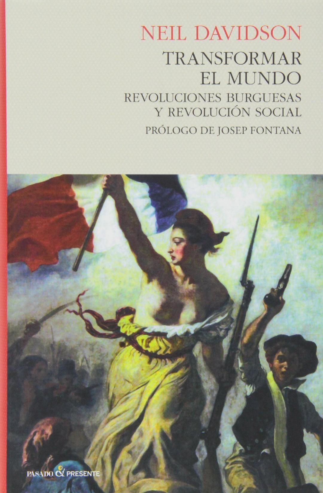 TRANSFORMAR EL MUNDO "REVOLUCIONES BURGUESAS Y REVOLUCIÓN SOCIAL"