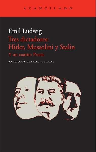 TRES DICTADORES: HITLER MUSSOLINI Y STALIN Y UNCUARTO : PRUSIA