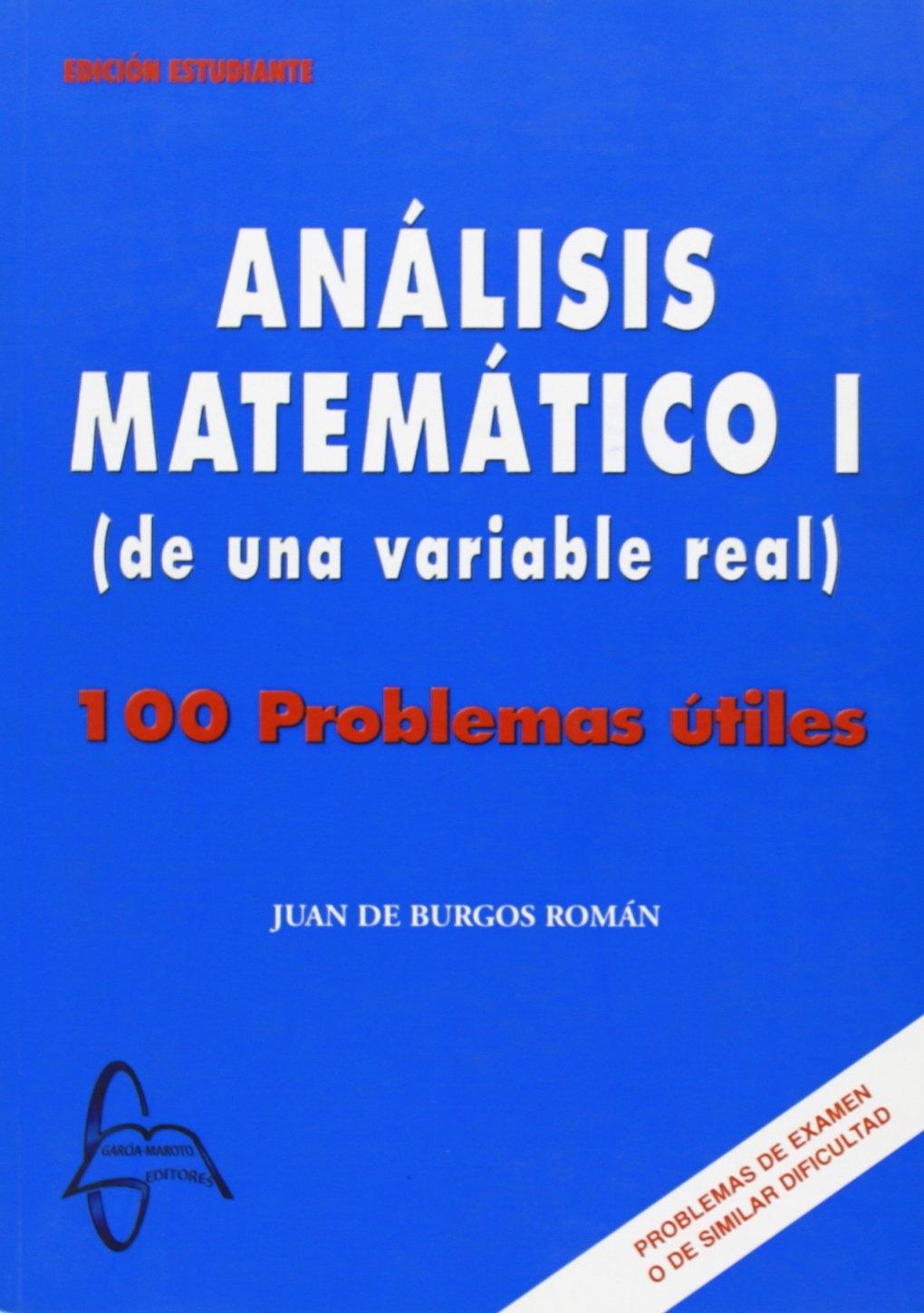 ANÁLISIS MATEMÁTICO I "100 PROBLEMAS ÚTILES". 