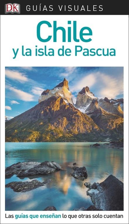 GUÍA VISUAL CHILE Y LA ISLA DE PASCUA "LAS GUÍAS QUE ENSEÑAN LO QUE OTRAS SOLO CUENTAN"