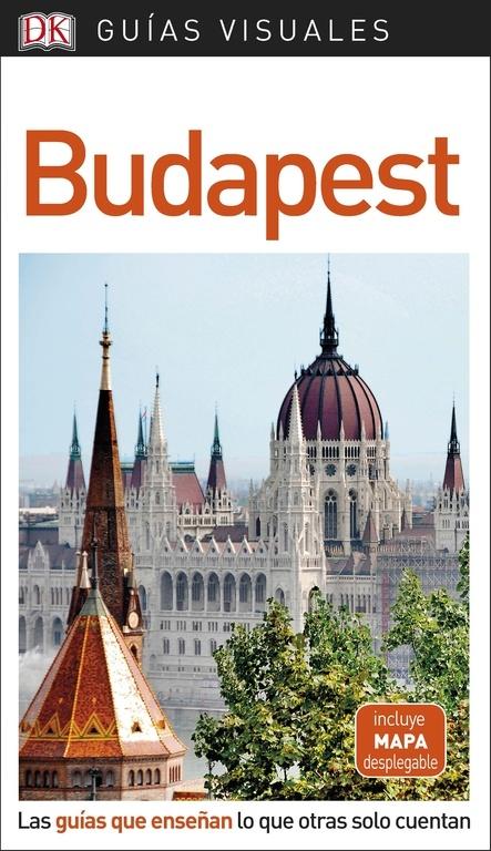 GUÍA VISUAL BUDAPEST "LAS GUÍAS QUE ENSEÑAN LO QUE OTRAS SOLO CUENTAN". 