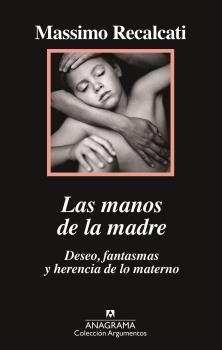 MANOS DE LA MADRE. DESEO, FANTASMAS Y HERENCIA, LAS