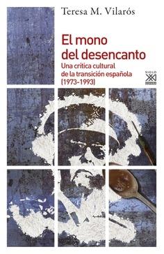 MONO DEL DESENCANTO, EL "UNA CRÍTICA CULTURAL DE LA TRANSICIÓN ESPAÑOLA (1973-1993)"