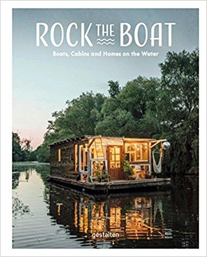 ROCK THE BOAT. BOATS, CABINS AND HOMES ON THE WATER. 