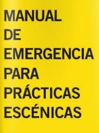 MANUAL DE EMERGENCIA PARA PRÁCTICAS ESCÉNICAS "COMUNIDAD Y ECONOMÍAS DE LA PRECARIEDAD". 