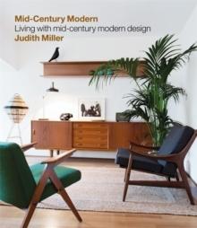 MILLER'S MID-CENTURY MODERN : LIVING WITH MID-CENTURY MODERN DESIGN.