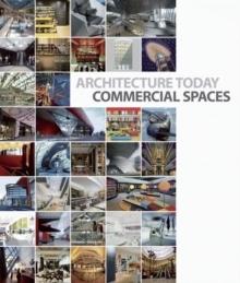 ARCHITECTURE TODAY COMMERCIAL SPACES. 