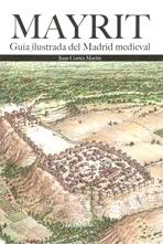 MAYRIT . GUIA ILUSTRADA DEL MADRID MEDIEVAL. 