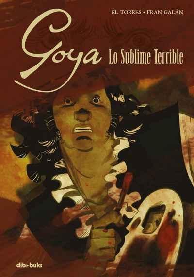 GOYA "LO SUBLIME TERRIBLE". 