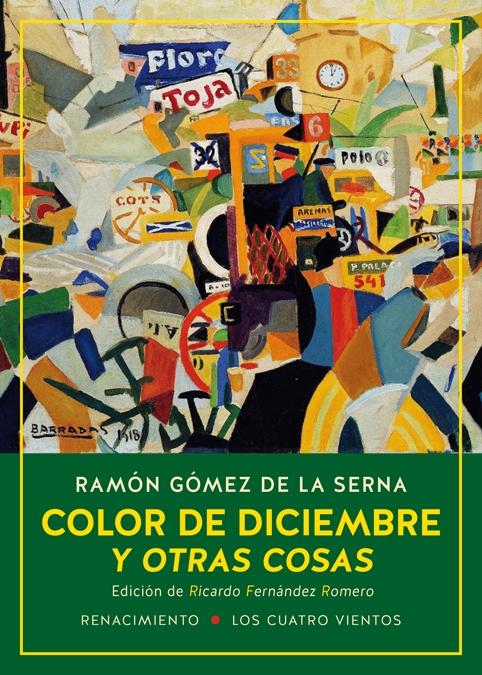 COLOR DE DICIEMBRE Y OTRAS COSAS "LAS COLABORACIONES DE RAMÓN GÓMEZ DE LA SERNA EN EL DIARIO AHORA Y EN LA"