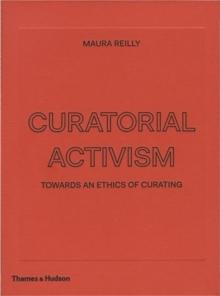 CURATORIAL ACTIVISM. TOWARDS AN ETHIC CURATING