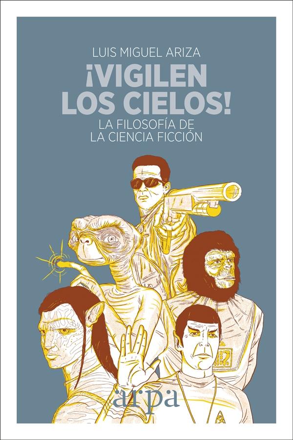 ¡VIGILEN LOS CIELOS! "LA FILOSOFÍA DE LA CIENCIA FICCIÓN"