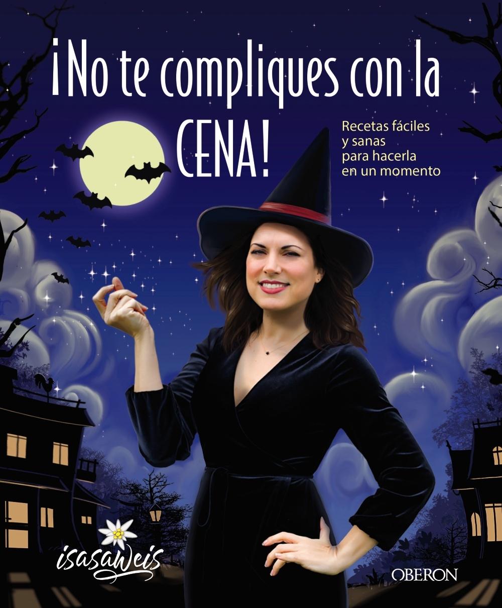 ¡NO TE COMPLIQUES CON LA CENA! "RECETAS FÁCILES Y SANAS PARA HACERLA EN UN MOMENTO".