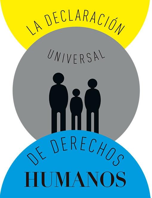 DECLARACIÓN UNIVERSAL DE DERECHOS HUMANOS, LA. 