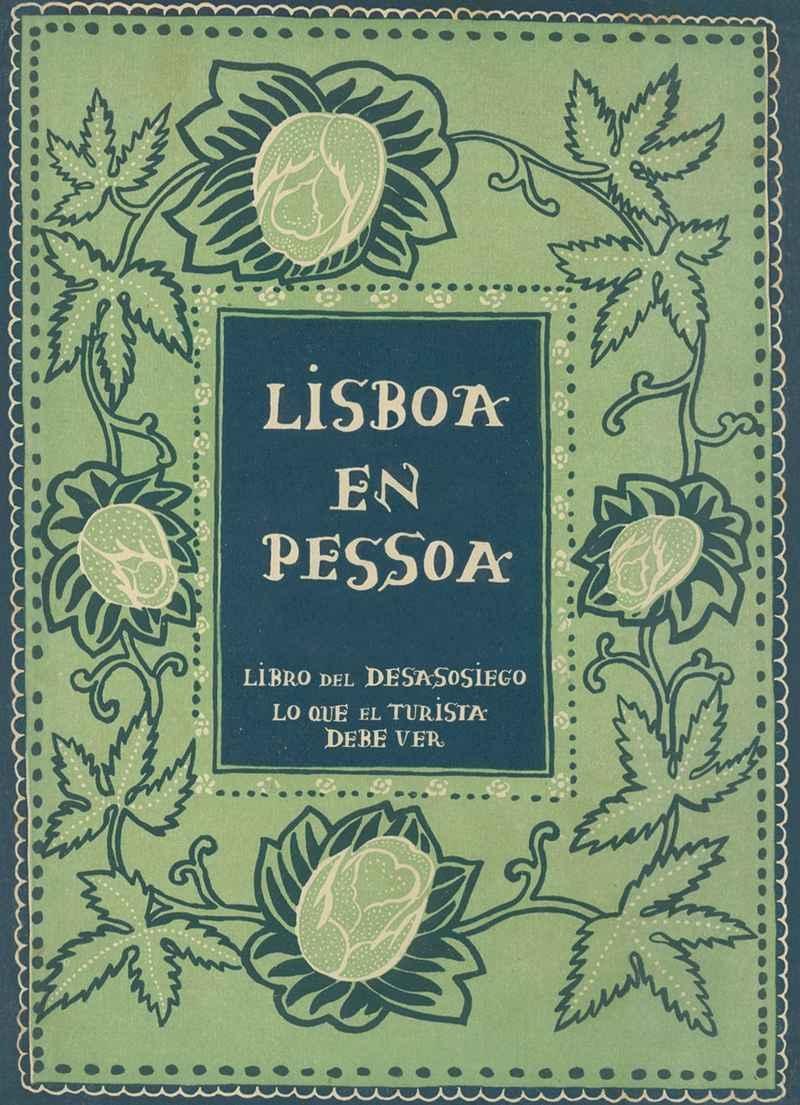 LISBOA EN PESSOA. LIBRO DEL DESASOSIEGO, LO QUE EL TURISTA DEBE VER.. 