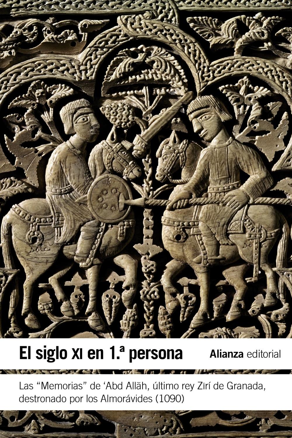 SIGLO XI EN PRIMERA PERSONA, EL "LAS  " MEMORIAS "  DE 'ABD ALLAH, ÚLTIMO REY ZIRÍ DE GRANADA DESTRONADO". 