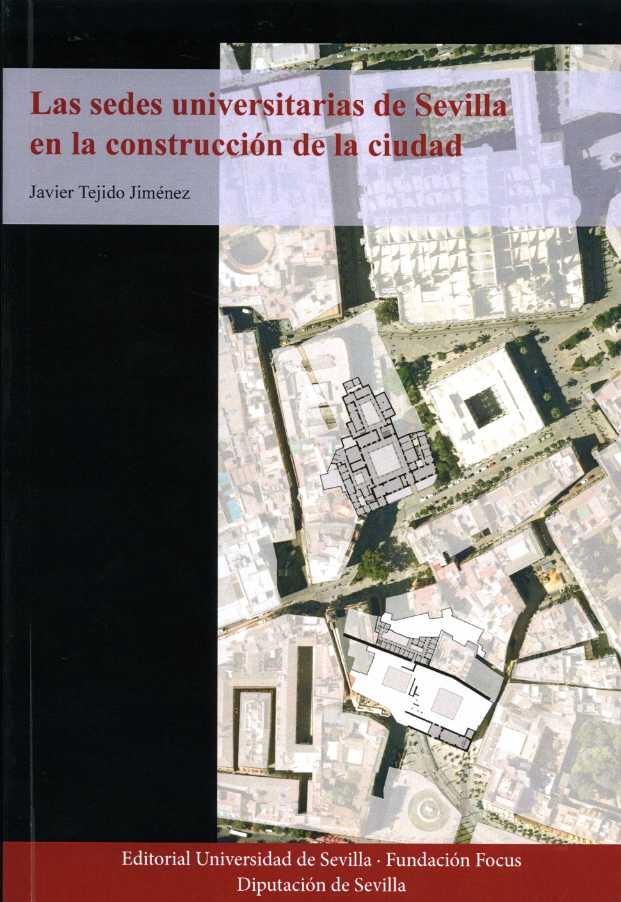 SEDES UNIVERSITARIAS DE SEVILLA EN LA CONSTRUCCION DE LA CIUDAD, LAS