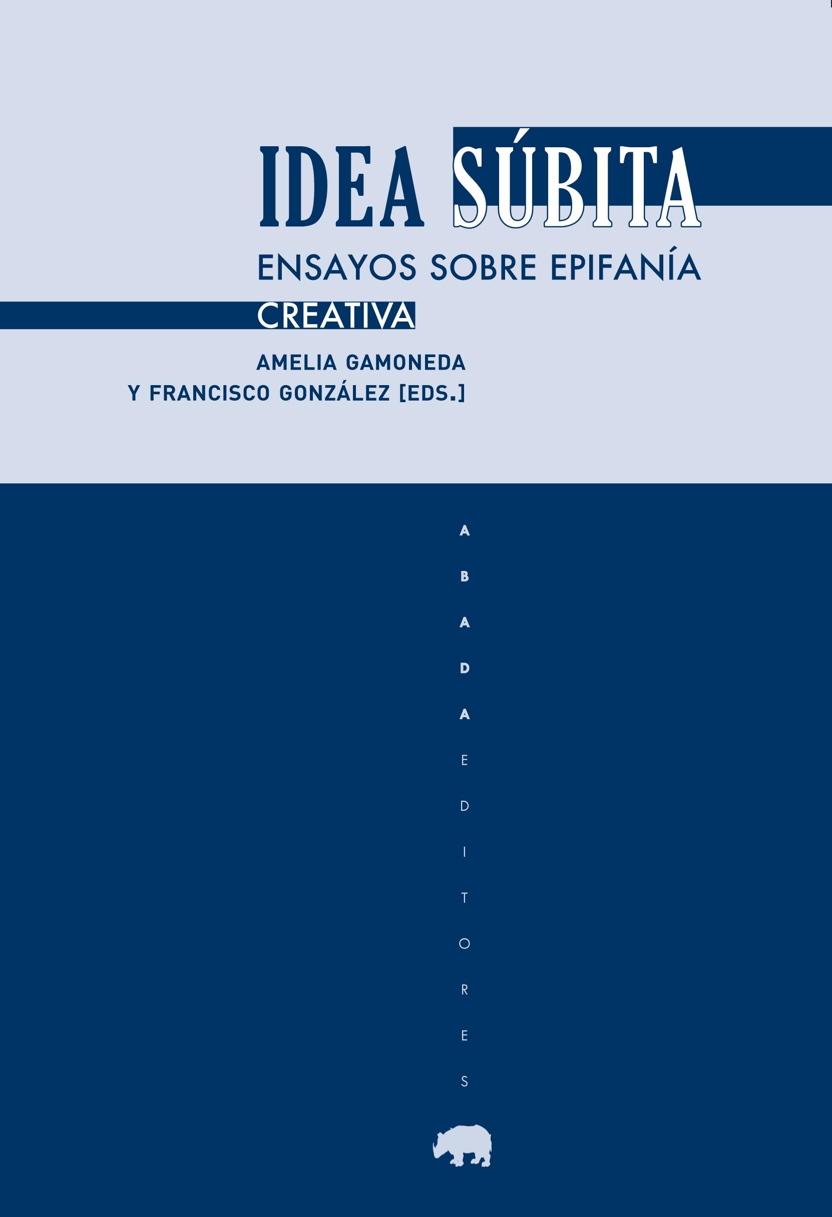 IDEA SÚBITA. "ENSAYOS SOBRE EPIFANÍA CREATIVA"