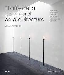 ARTE DE LA LUZ NATURAL EN ARQUITECTURA, EL