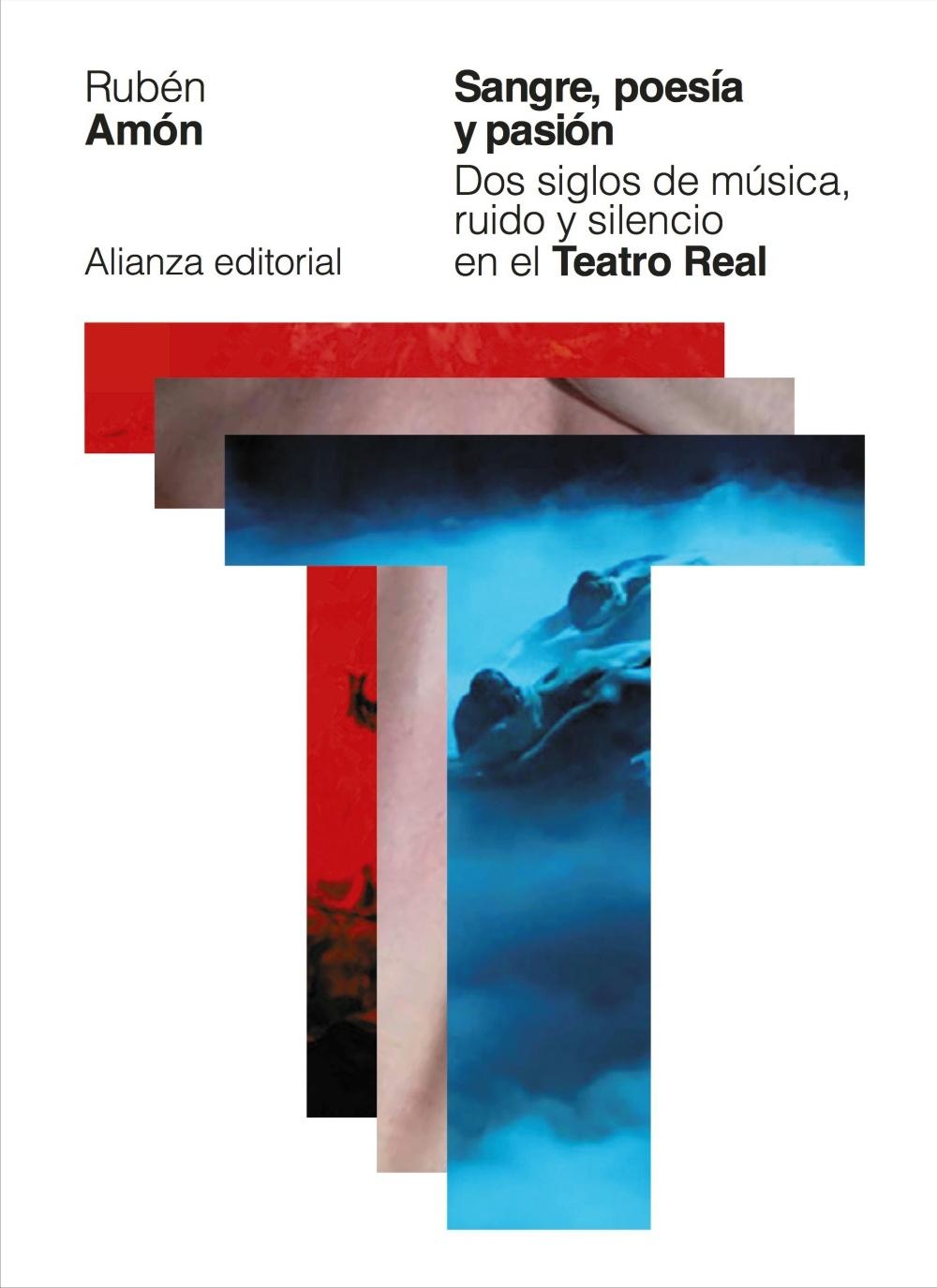 SANGRE, POESÍA Y PASIÓN "DOS SIGLOS DE MÚSICA, RUIDO Y SILENCIO EN EL TEATRO REAL". 