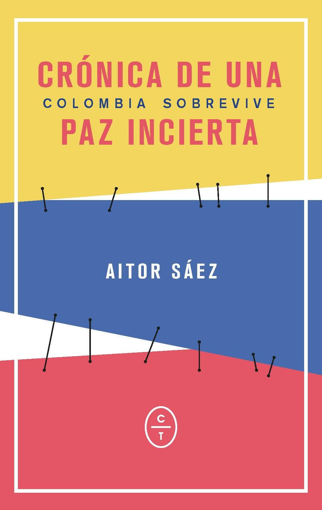 COLOMBIA SOBREVIVE "CRÓNICA DE UNA PAZ INCIERTA". 