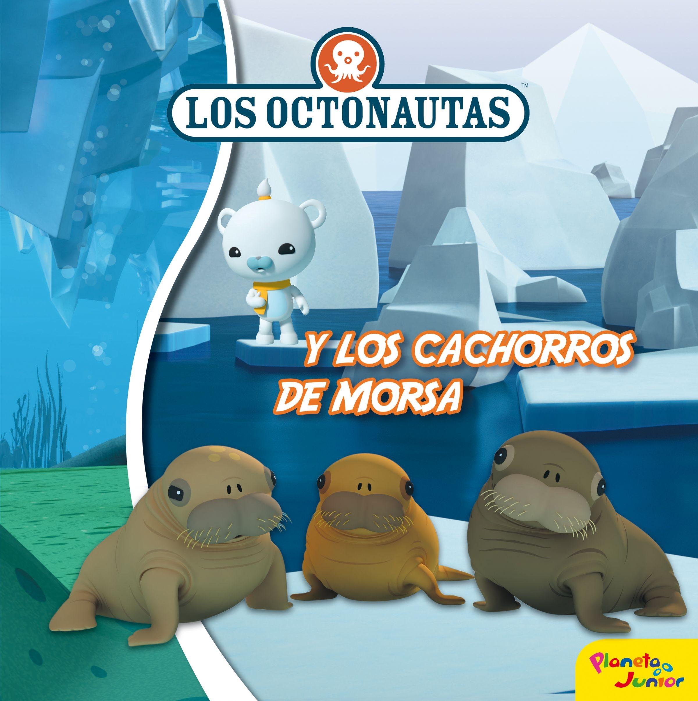 LOS OCTONAUTAS Y LOS CACHORROS DE MORSA.