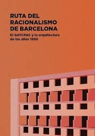 RUTA DEL RACIONALISMO DE BARCELONA "EL GATCPAC Y LA ARQUITECTURA DE LOS AÑOS 1930".