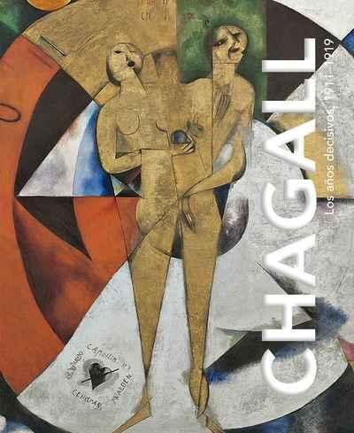 CHAGALL . LOS AÑOS DECISIVOS, 1911-1919