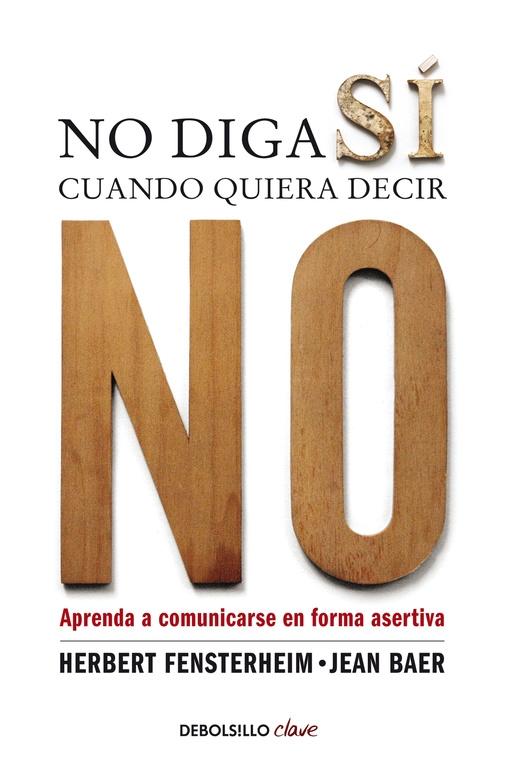 NO DIGA SI CUANDO QUIERA DECIR NO. .