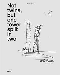 NOT TWINS, BUT ONE TOWER SPLIT IN TWO: NOT TWINS, BUT ONE TOWER SPLIT IN TWO