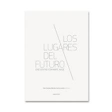 LUGARES DEL FUTURO. ENCUENTROS CON MARC AUGE, LOS