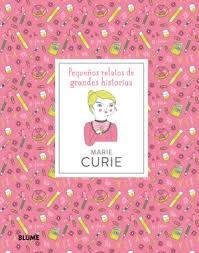 MARIE CURIE "PEQUEÑOS RELATOS DE GRANDES HISTORIAS". 