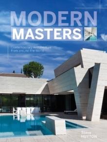MODERN MASTERS. CONTEMPORARY ARCHITECTURE FROM AROUND THE WORLD.