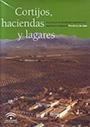 CORTIJOS HACIENDAS LAGARES JAEN "ARQUITECTURA DE LAS GRANDES EXPLOTACIONES AGRARIAS DE ANDALUCIA".