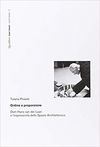 ORDINE E PROPORZIONE. DOM HANS VAN DER LAAN E L'ESPRESSIVITA DELLO SPACIO ARCHITETTONICO. 